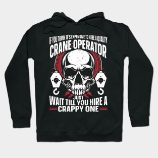 Funny Crane Operator, wait hire a bad one Hoodie